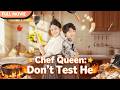 [ENG SUB] The Chef Queen, She Shuts Down Every Doubter#drama #mustwatch