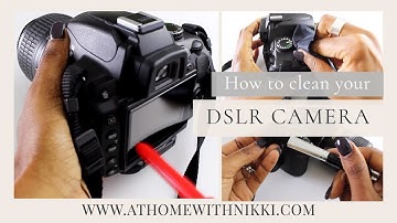 HOW TO CLEAN YOUR DSLR CAMERA