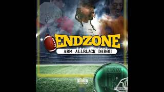 ABM FT ALLBLACK & DABOII - ENDZONE