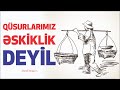 Qüsurlarımız Əskiklik Deyil - (İbrətli Hekayə)  - AZ-ÖZ