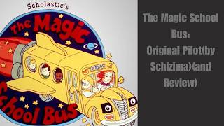 Magic School Bus-Original Pilot(by Schizima(and Review))(200 Subscriber Special)