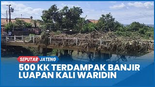 500 KK di Kebonadem Kendal Terdampak Banjir Luapan Kali Waridin