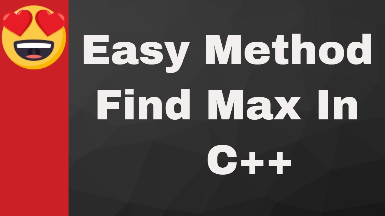 Find max in input values (C++ Programming ) - YouTube