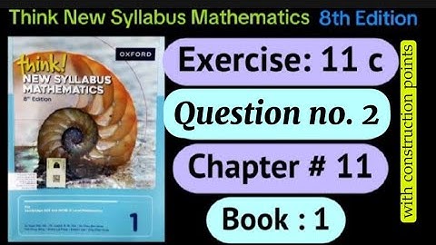 Exercise 11 C ,Question 2 | D1 8th edition think new syllabus | geometrical construction | o level