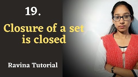 19. Closure of a Set is Closed Set || Metric Space || Ravina Tutorial || in hindi