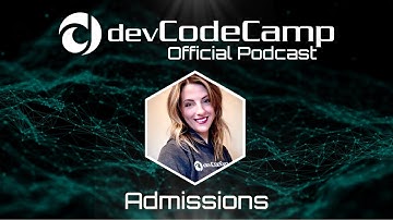 devCodeCamp Podcast: Admissions: devCodeCamp’s First Steps Towards a Career