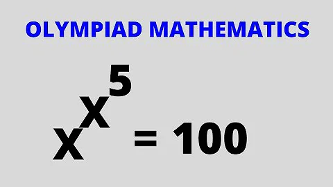 Math Olympiad Problem X^X^5=100