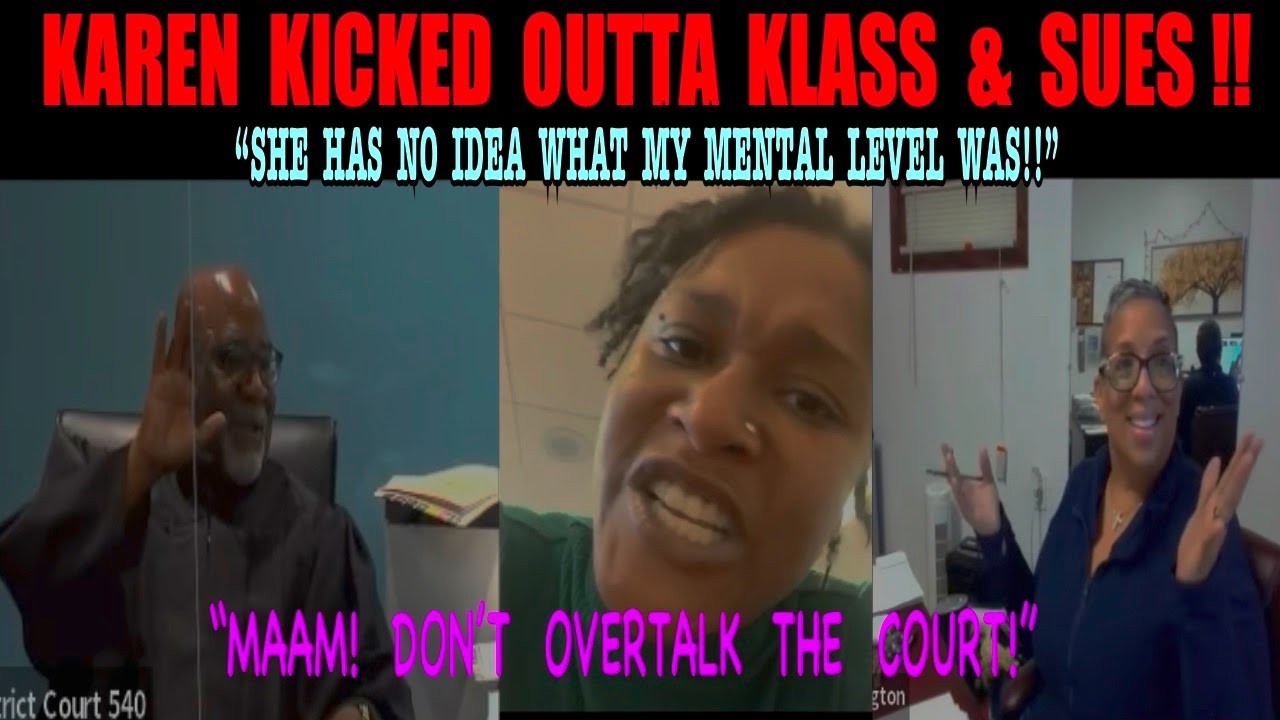 Karen kicked out of class and sues!  “She has NO idea what my mental level was…”. (Yeah..she did!)