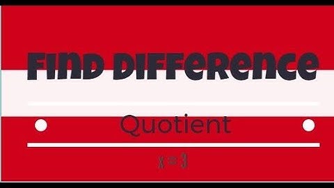 How To Find The Difference Quotient for x = 3 for f(x)