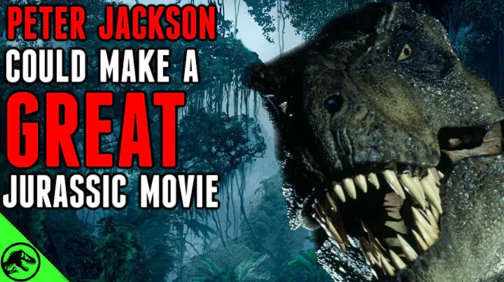 Why Peter Jackson Could Make A Great Jurassic Park...