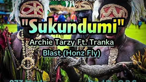 Sukundumi - Archie Tarzy Feat. Tranka Blast (Honz Fly) 2023 PNG Music 🇵🇬🎵