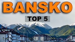 5 Essential Things to Know About Bansko