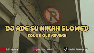 Dj Ade Su Nikah Slowed   Sound Old Reverb Terbaru Viral Tiktok