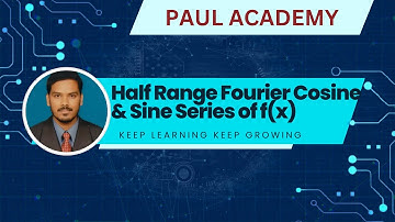 Fourier Series | Half Range Fourier Cosine and Sine Series of f(x) over the interval (0, π) & (0, l)