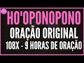HO'OPONOPONO ORAÇÃO ORIGINAL - 9 HORAS DE HOOPONOPONO 108X