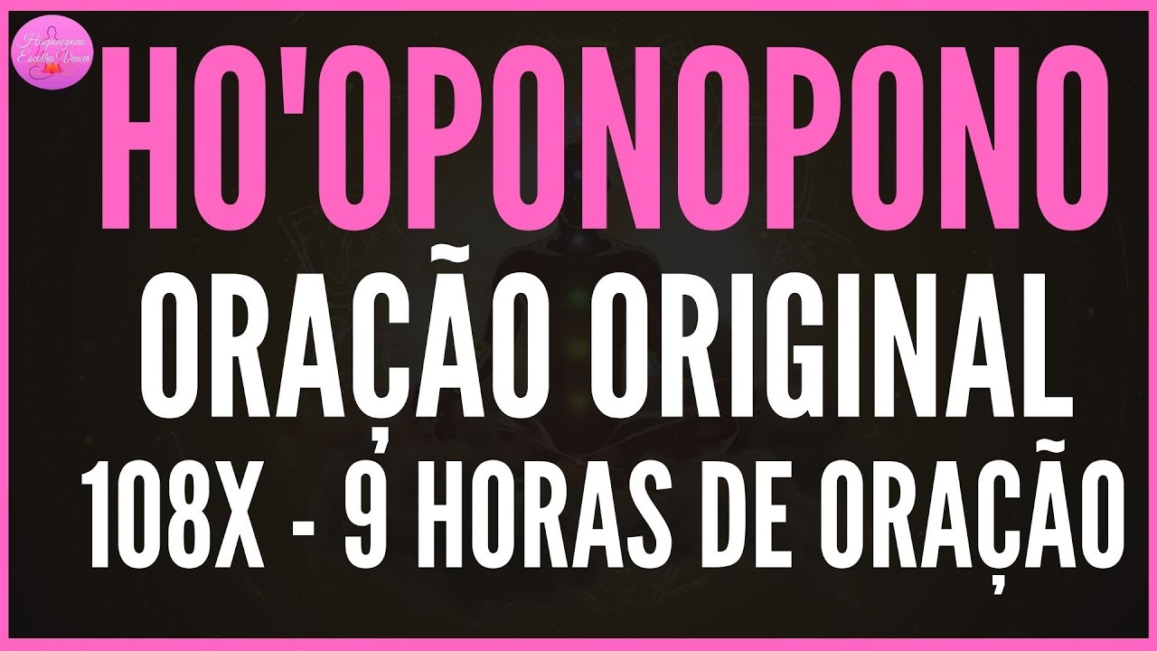 HO'OPONOPONO ORAÇÃO ORIGINAL - 9 HORAS DE HOOPONOPONO 108X