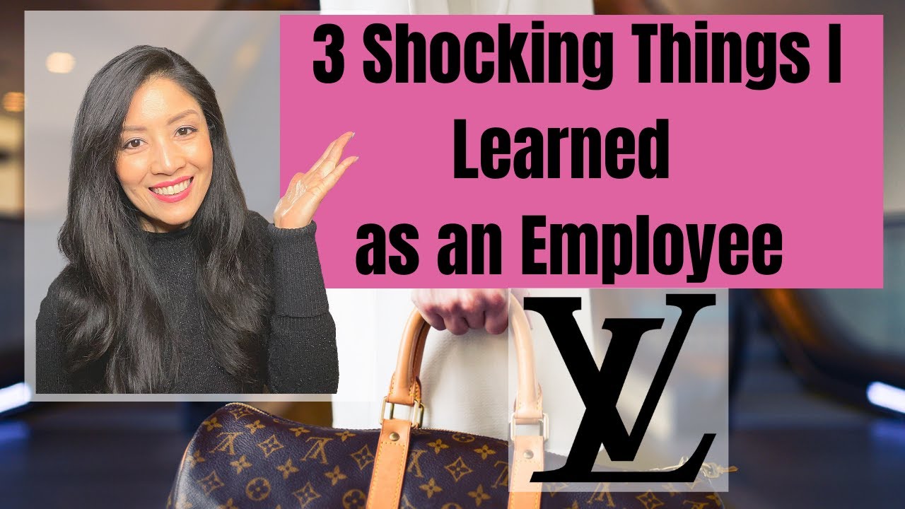 3 SHOCKING THINGS I LEARNED WHILE WORKING FOR LOUIS VUITTON: A