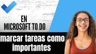 Cómo marcar tareas como importantes en Microsoft To Do