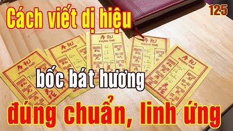 125 Cách viết tờ dị hiệu khi bốc bát hương cam kết hiệu quả, linh ứng (Thầy Linh, 0942976969)