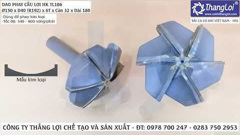 KỸ THUẬT DĨA PHAY LẮP RÁP - DAO TUPI - DAO PHAY CẦU LƠI - Cơ Khí Thắng Lợi Video 314