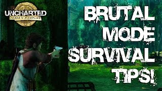 Uncharted Drake's Fortune Brutal Mode: 5 Tips and Tricks to help you Survive!