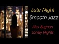 Late Night Smooth Jazz [Alex Bugnon - Lonely Nights] | ♫ RE ♫