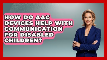 How Do AAC Devices Help With Communication For Disabled Children? - Disability Parenting Network