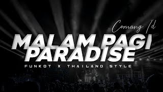 DJ FUNKOT X THAILAND STYLE - MALAM PAGI X PARADISE VIRAL  [Comang id]