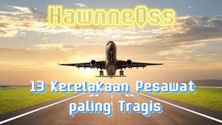 13 Kecelakaan Pesawat Paling Tragis | Sounds Original Edit