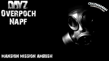 Dayz Overpoch Napf #1 Mansion Mission Ambush