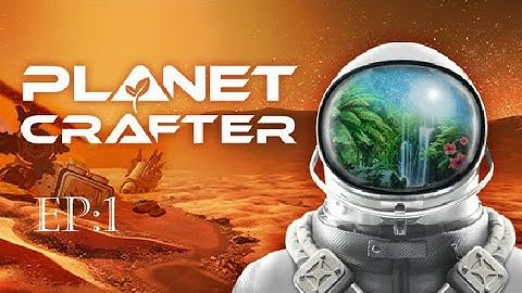 Planet Crafter EP1: Crash Landing