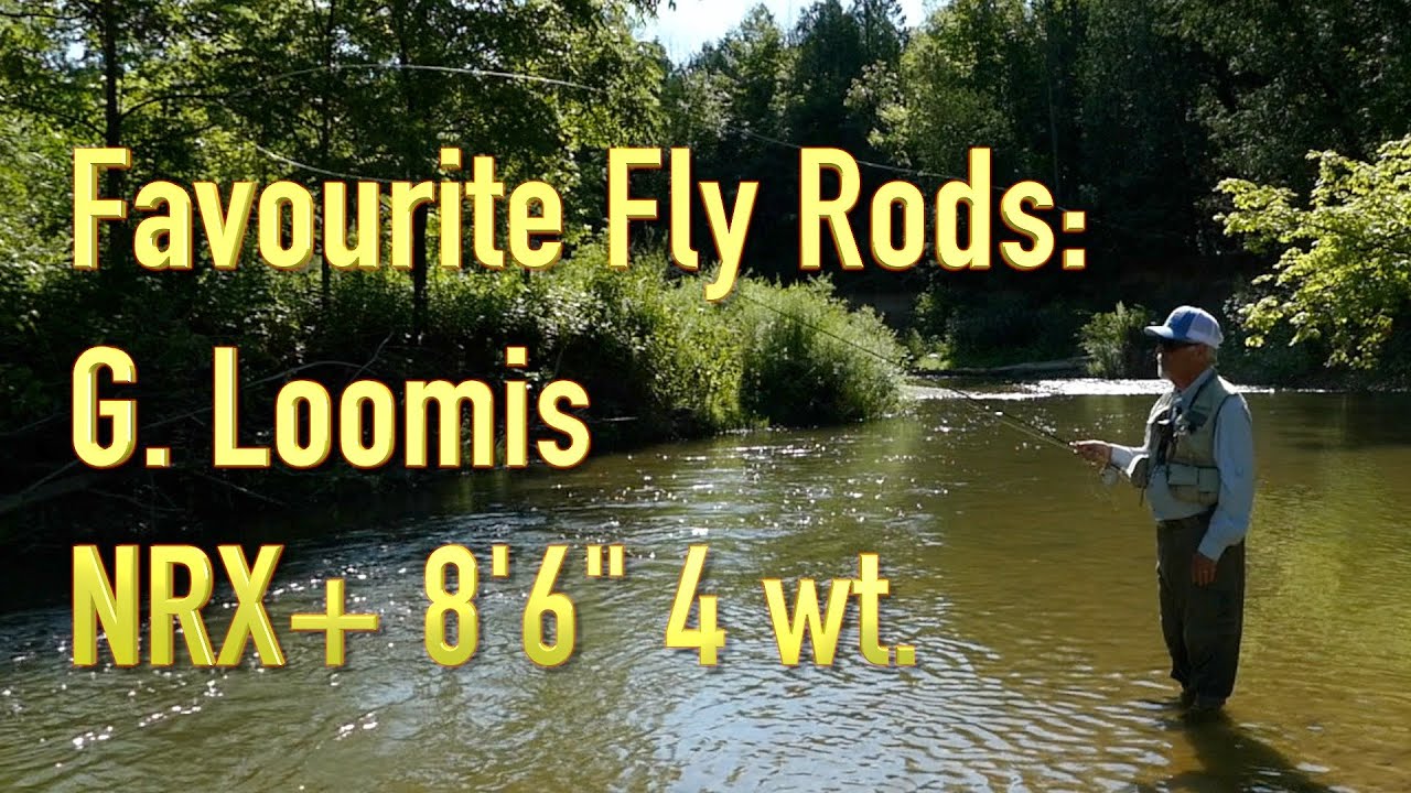 Favourite Fly Rods: the G. Loomis NRX+ 8'6 4 wt - an awesome dry fly rod 
