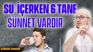 Su içerken 6 tane sünnet vardır… / Kerem Önder