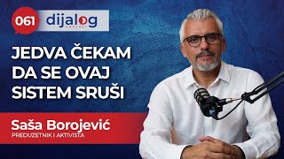 dijalog Podcast 061 | SAŠA BOROJEVIĆ - Jedva čekam da se ovaj sistem sruši