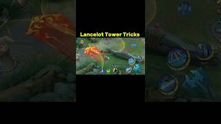 Lancelot Tower Tricks Tutorial Mobile Legends #ml2b #mlbb #lancelot  #mobilelegends