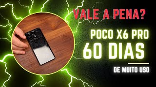 Valeu apena ? 60 Dias Poco X 6 PRO