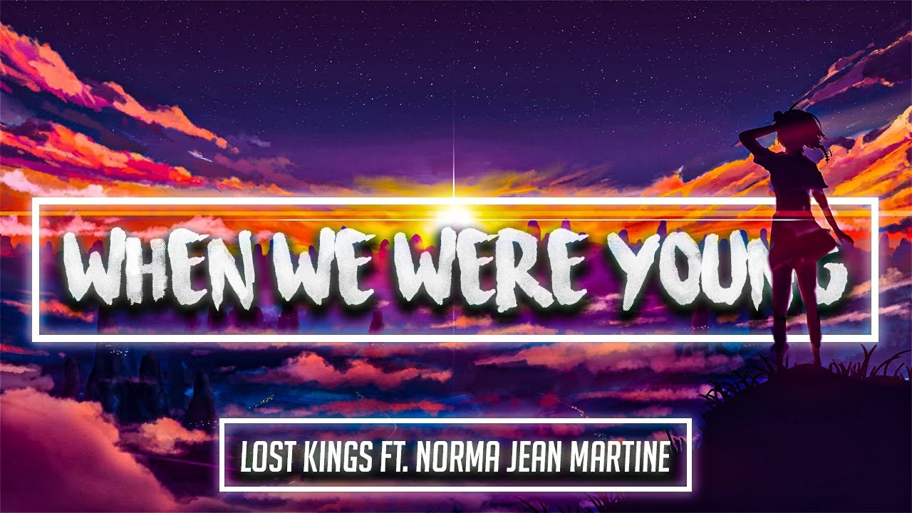 Lost Kings ft. Norma Jean Martine - When We Were Young