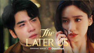 The Later Us | GoodShort (2024 Wonderful Short Drama)