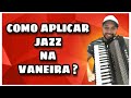 Vdeo aula de aplicao de jazz na vaneira acordeon avanado