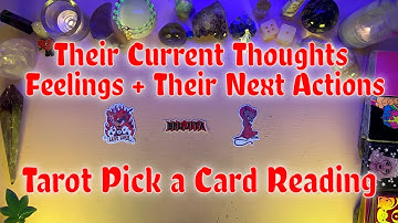 ❤️THEIR CURRENT THOUGHTS, FEELINGS AND NEXT ACTIONS!💕 TAROT PICK A CARD LOVE READING * TIMELESS