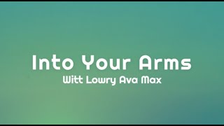 Into Your Arms - Witt Lowry feat.Ava Max                                 #song #songlyrics