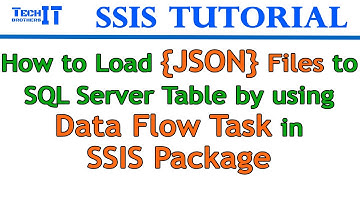 How to Load JSON Files to SQL Server Table by using Data Flow Task in SSIS Package - SSIS Tutorial