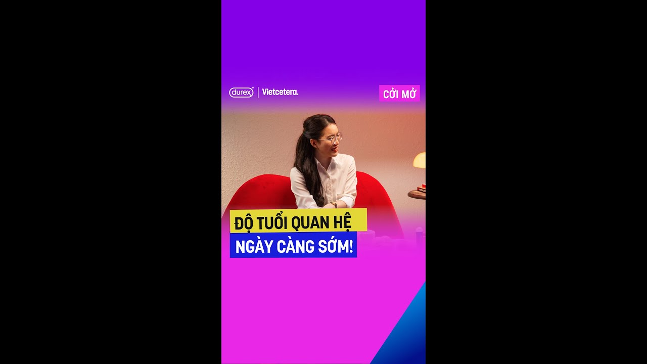 Độ tuổi quan hệ ngày càng sớm! Độ tuổi quan hệ ngày càng sớm!