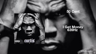 50 Cent  I Get Money 639hz Heal Interpersonal Relationships