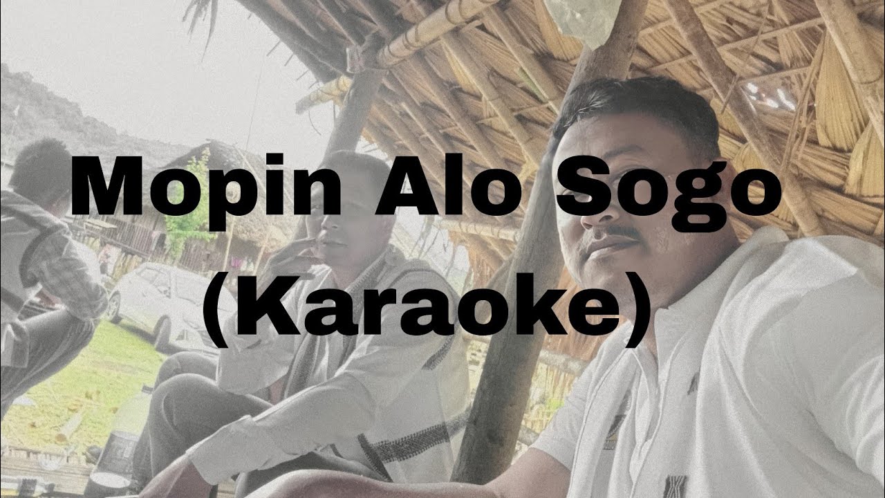 Mopin Alo Sogo  Karaoke  Kirnya Lollen  Galo Mopin Song