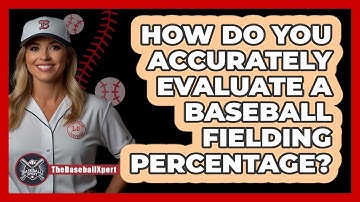 How Do You Accurately Evaluate A Baseball Fielding Percentage? - The Baseball Xpert