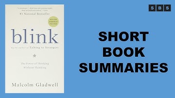 Short Book Summary of Blink The Power of Thinking Without Thinking by Malcolm Gladwell