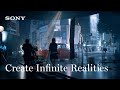 Create Infinite Realities: 【30秒版】まだ見ぬ世界を創り出そう | ソニー公式