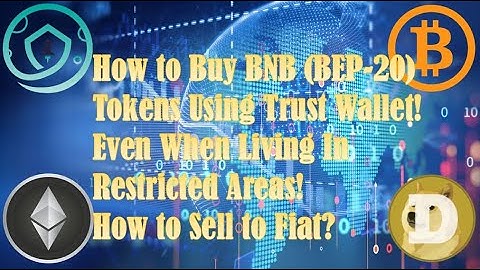How To Buy BNB (BEP-20) Tokens Using Trust Wallet?  Binance Restricted?  How to Convert to Fiat?