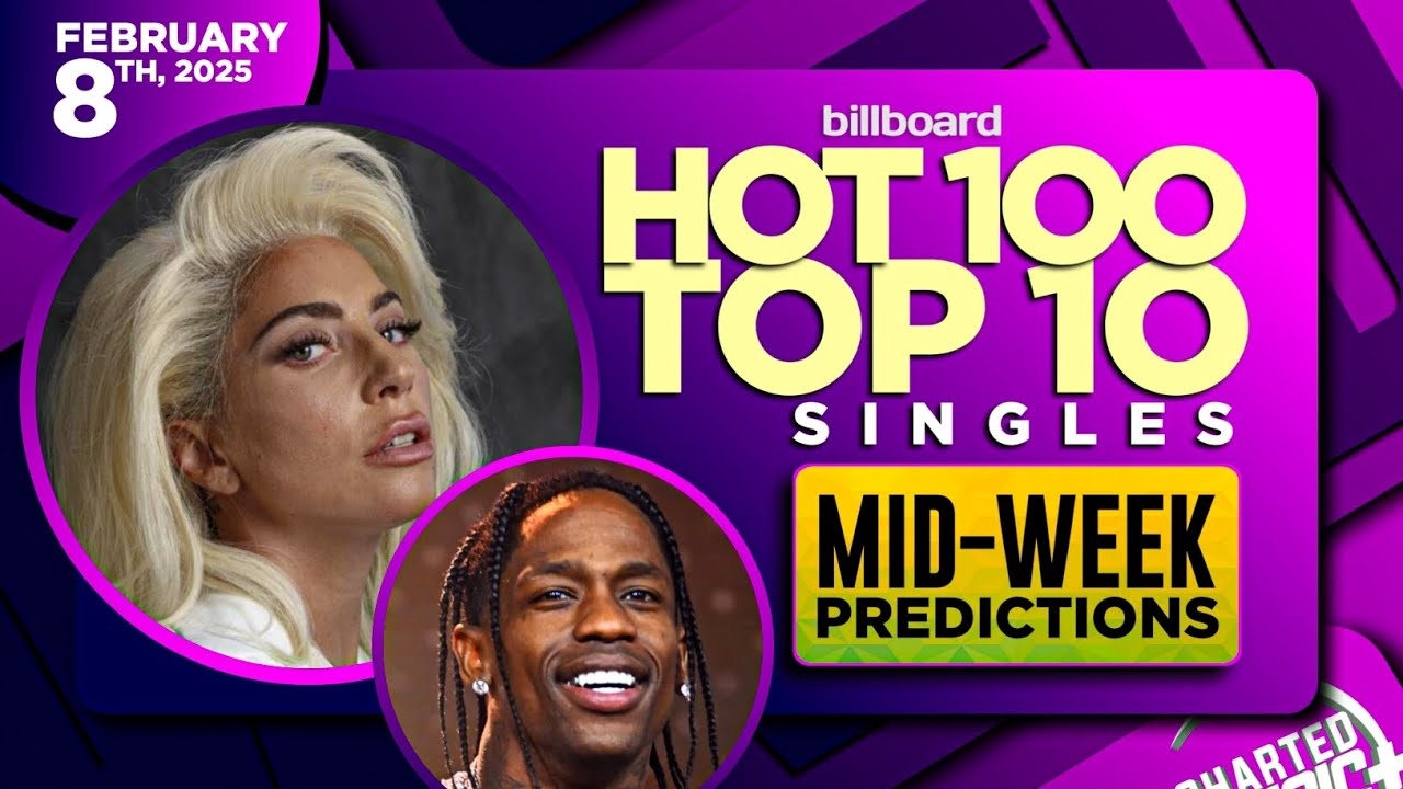 MIDWEEK PREDICTIONS Billboard Hot 100, Top 10 Singles February 8th